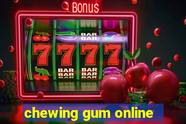 chewing gum online